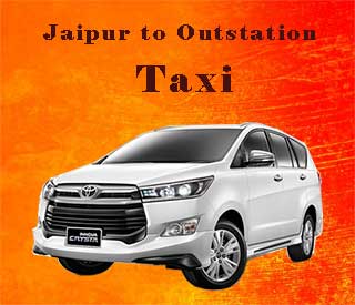 Jaipur Outstation Taxi Tour, Jaipur to Outstation Cab Services